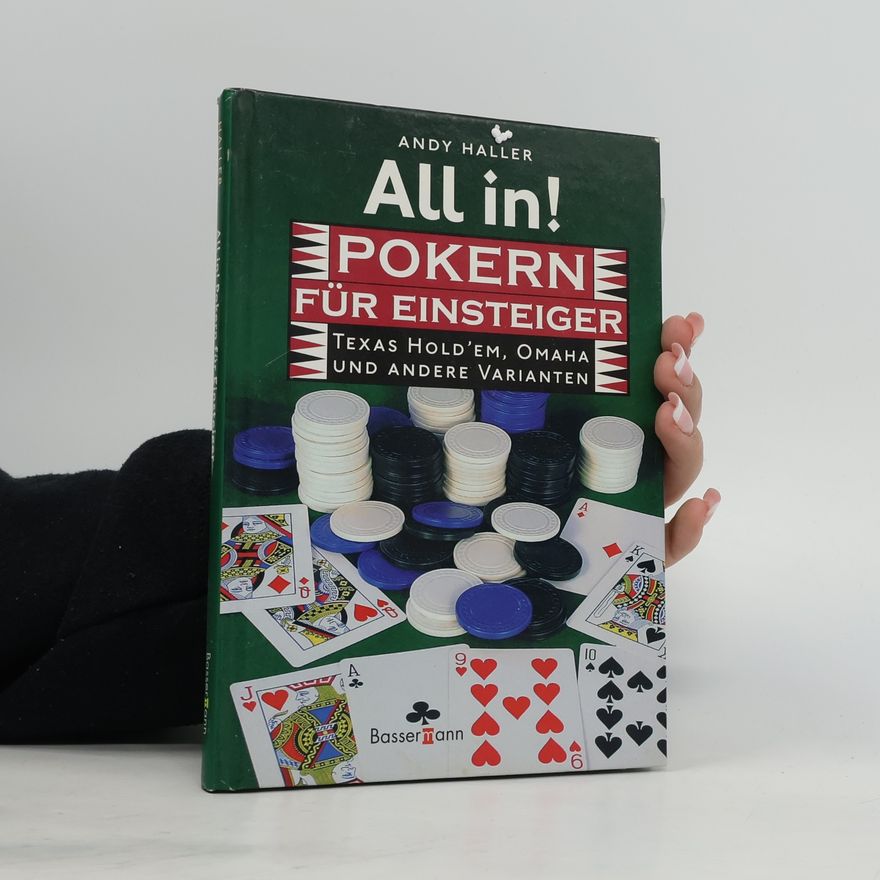 Andy Haller All in! Pokern für Einsteiger. Texas Hold'em, Omaha und andere Varianten