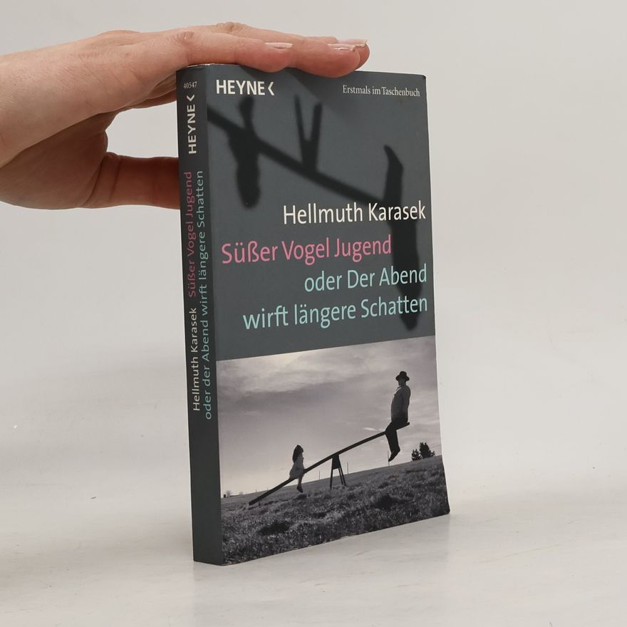 Hellmuth Karasek Süßer Vogel Jugend oder der Abend wirft längere Schatten