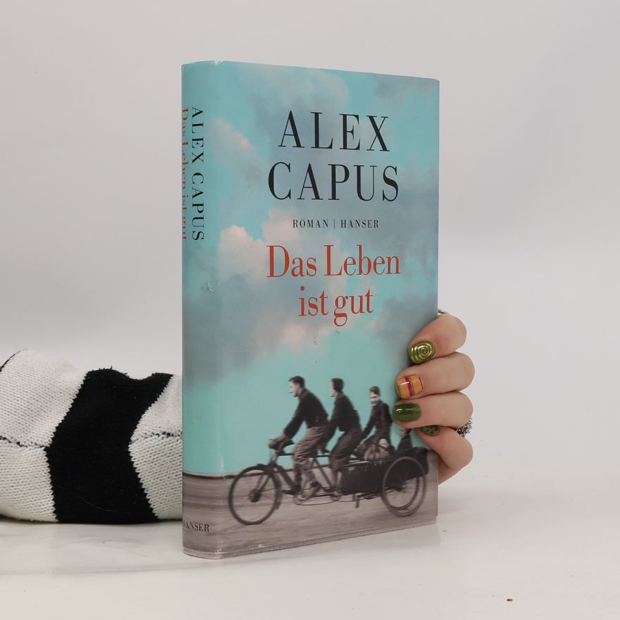 Alex Capus Das Leben ist gut