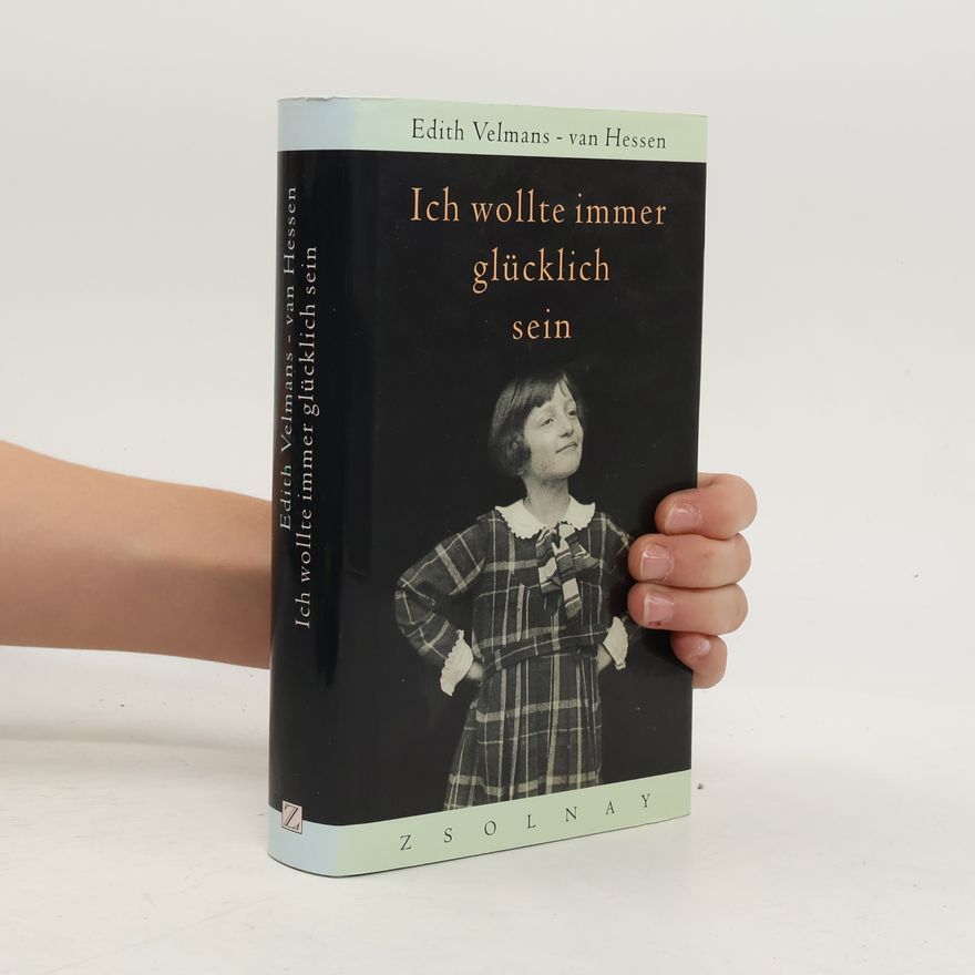 Edith Velmans van Hessen Ich wollte immer glücklich sein
