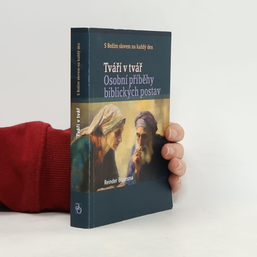 Reinder Bruinsma Tváří v tvář. Osobní příběhy biblických postav