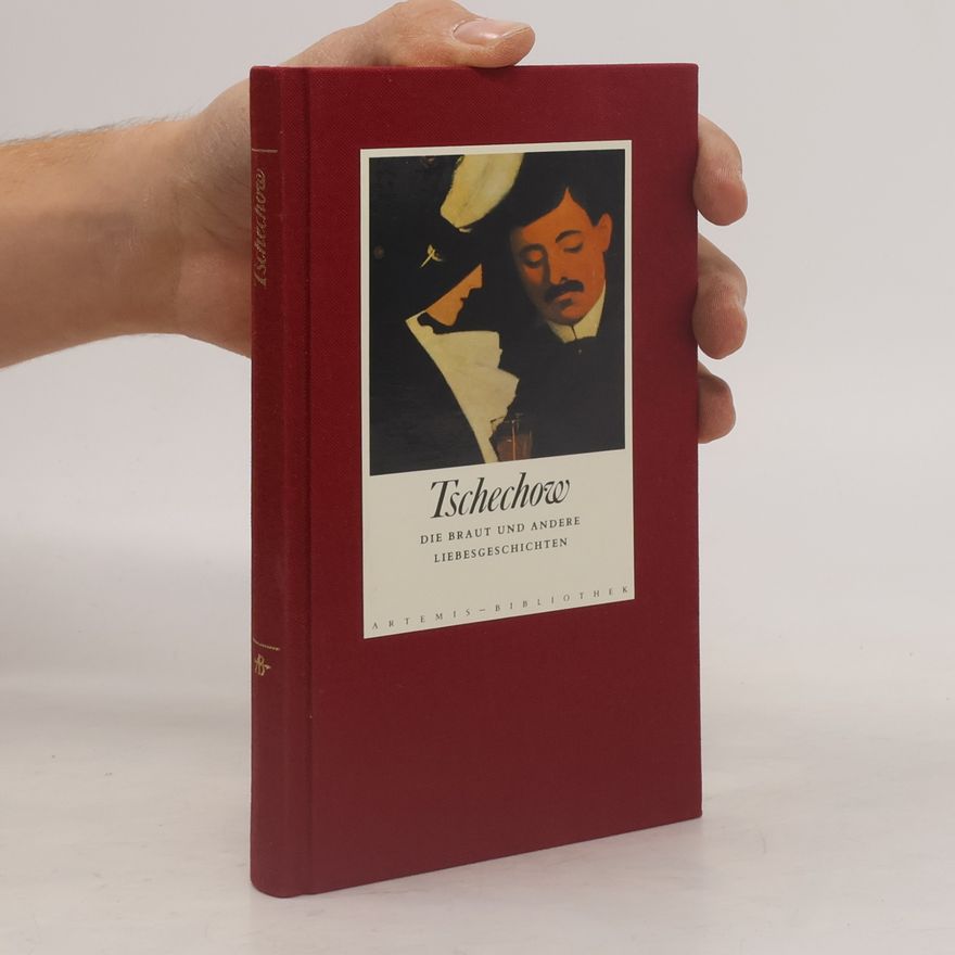 Anton Tchekhov Die Braut und andere Liebesgeschichten