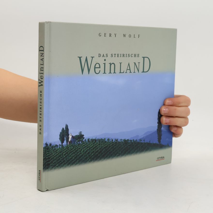 Gery Wolf Das steirische Weinland