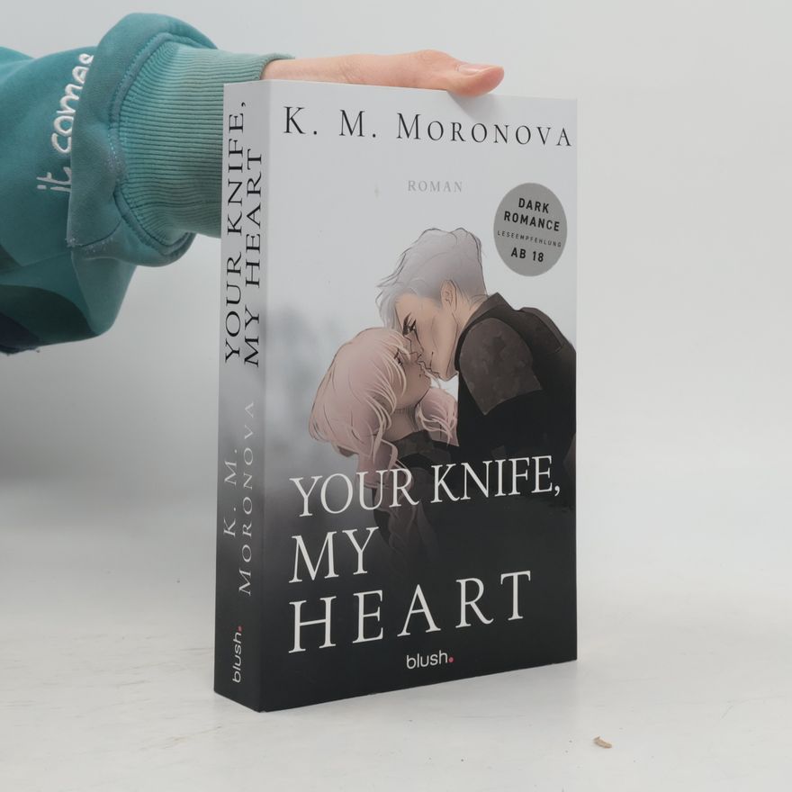 K M Moronova Your Knife, My Heart