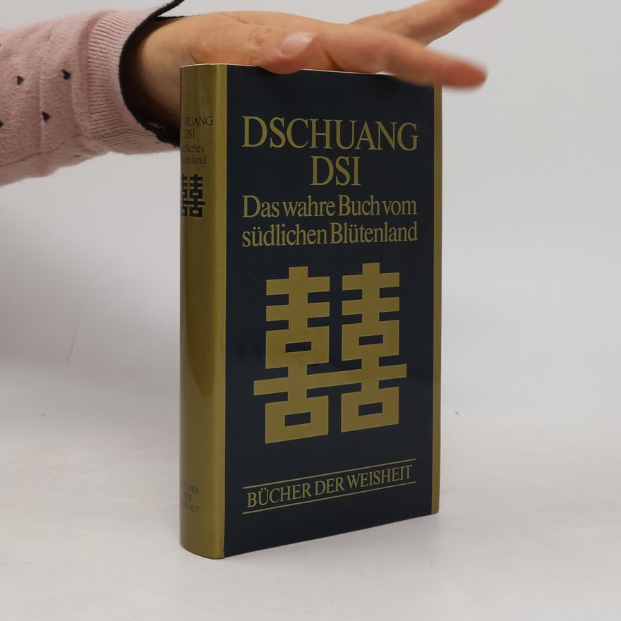 Dschuang Dsi Das wahre Buch vom südlichen Blütenland