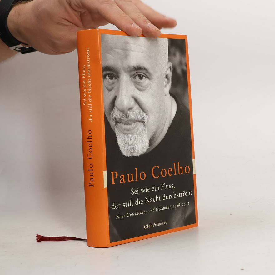 Paulo Coelho Sei wie ein Fluß, der still die Nacht durchströmt