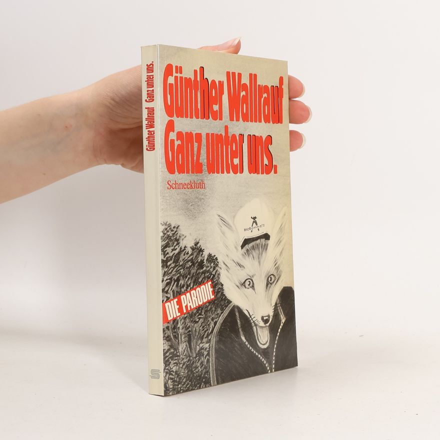 Hans Gamber Günther Wallrauf, Ganz unter uns
