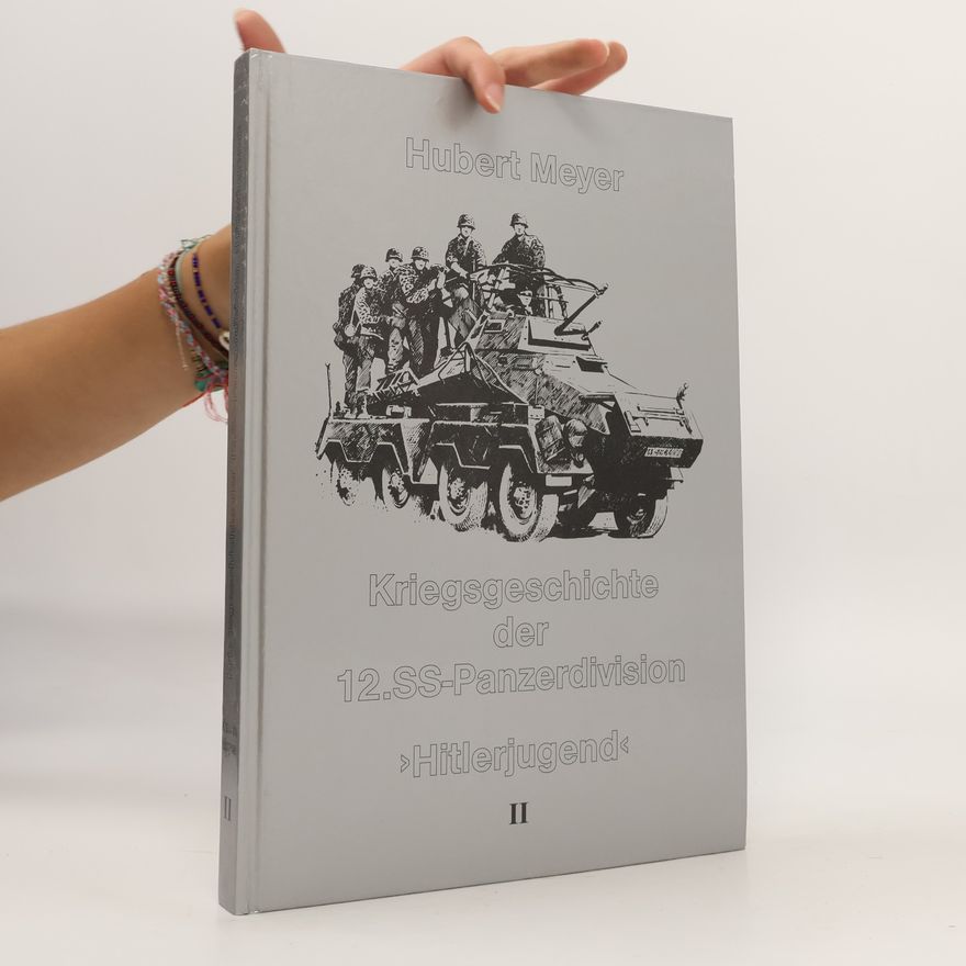 Hubert Meyer KRIEGSGESCHICHTE DER 12.SS-PANZERDIVISION HITLERJUGEND II