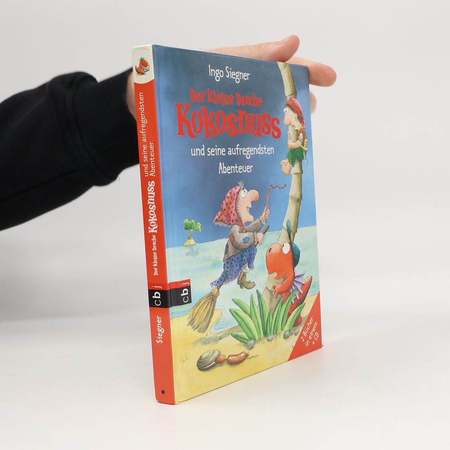 Ingo Siegner Der kleine Drache Kokosnuss und seine aufregendsten Abenteuer