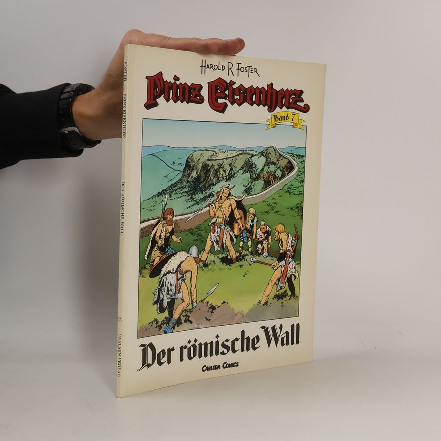 Harold R Foster Prinz Eisenherz, Bd.7, Der römische Wall