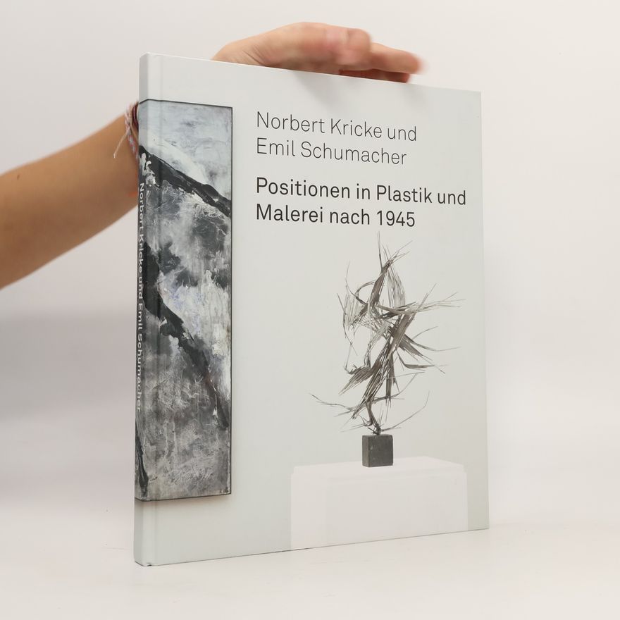 Ulrich Schumacher Positionen in Plastik und Malerei nach 1945
