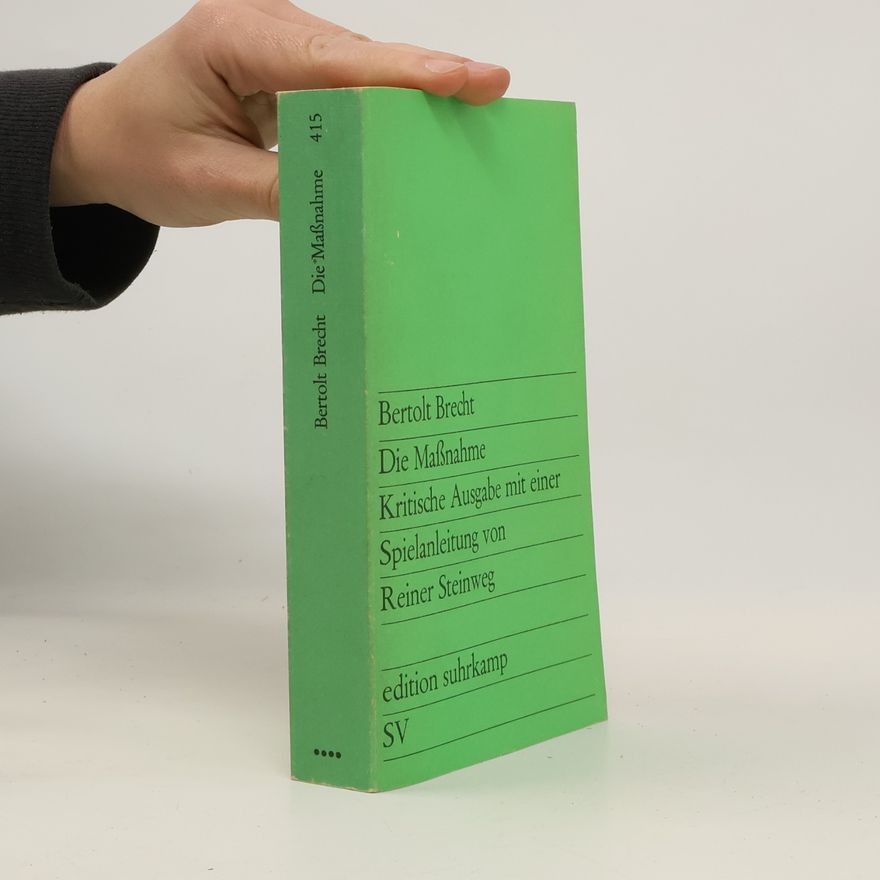 Bertolt Brecht Die Maßnahme. Kritische Ausgabe mit einer Spielanleitung von Reiner Steinweg