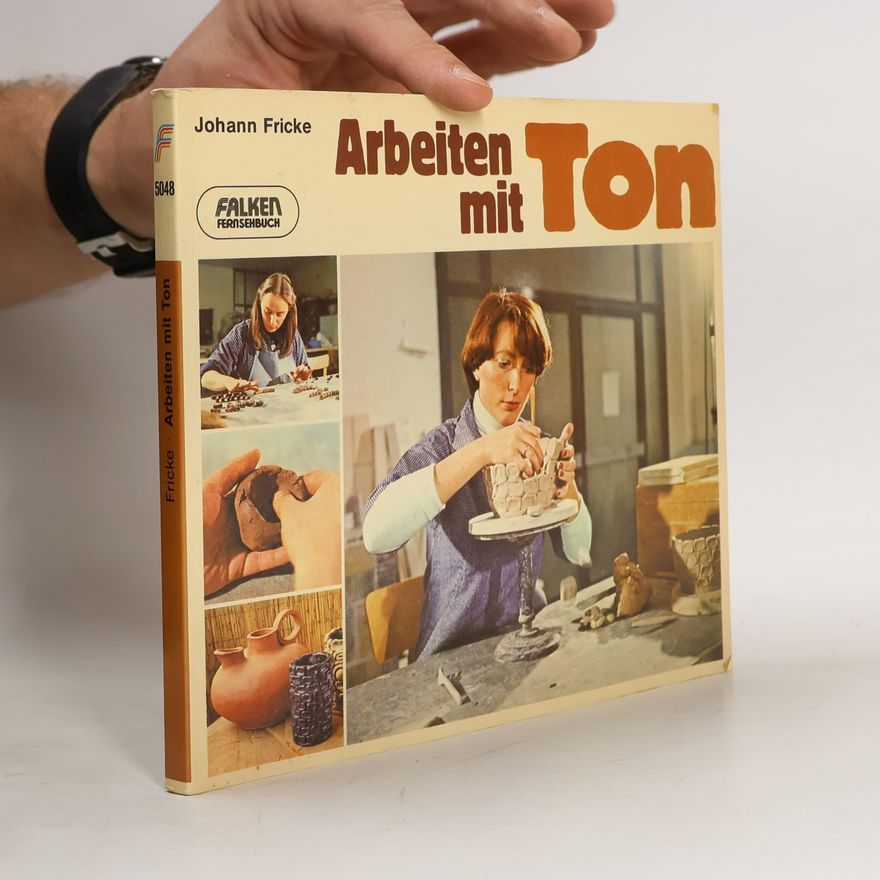 Johann Fricke Arbeiten mit Ton
