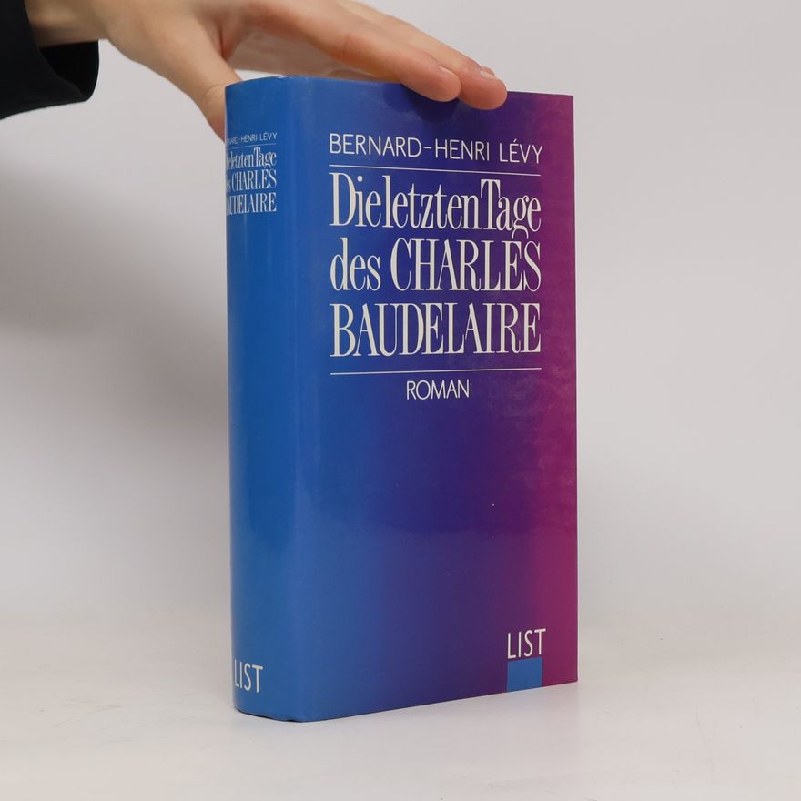 Bernard-Henri Lévy Die letzten Tage des Charles Baudelaire