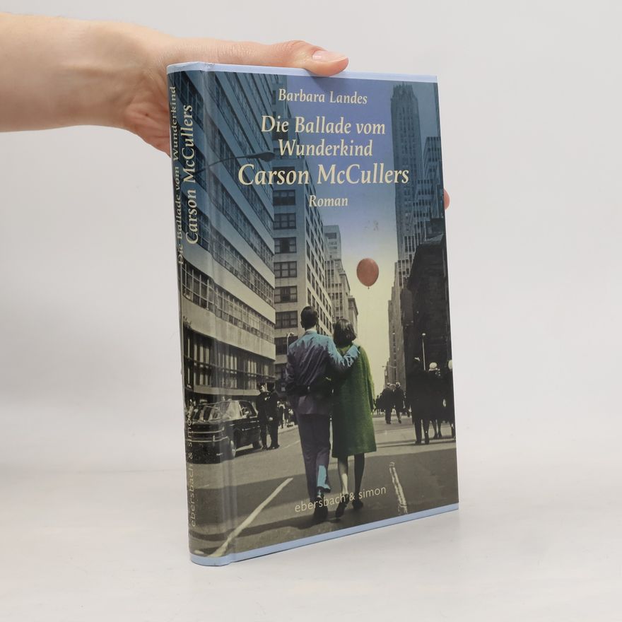 Barbara Landes Die Ballade vom Wunderkind Carson McCullers