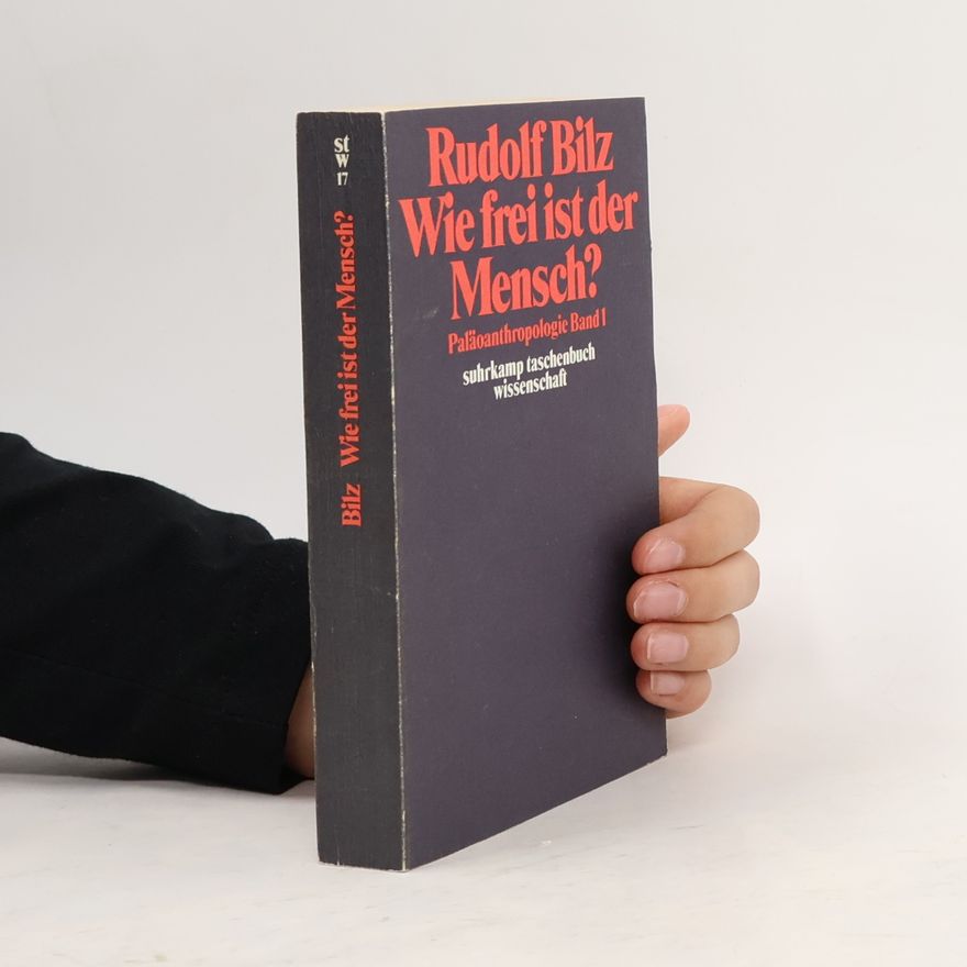 Rudolf Bilz Wie frei ist der Mensch? Paläoanthropologie 1