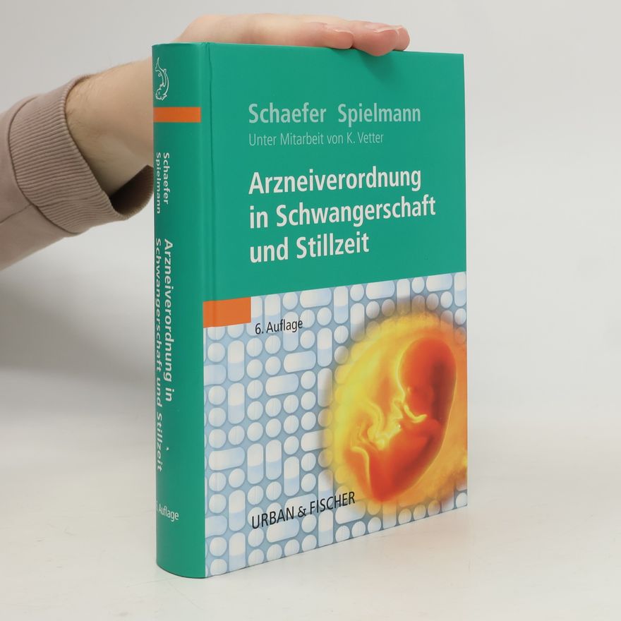 Christof Schaefer Arzneiverordnung in Schwangerschaft und Stillzeit - 6. Auflage