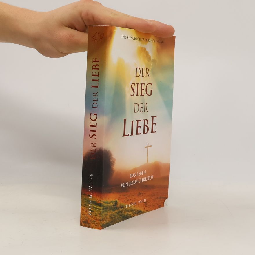 Ellen G. White Der Sieg der Liebe