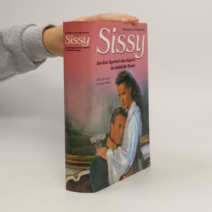 Maireluise von Ingenheim Sissy. Aus dem Tagebuch einer Kaiserin. Im Schloss der Träume