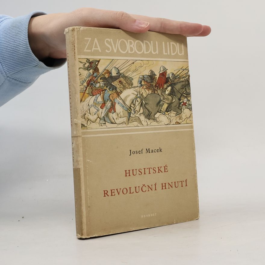 Josef Macek Za svobodu lidu. Husitské revoluční hnutí
