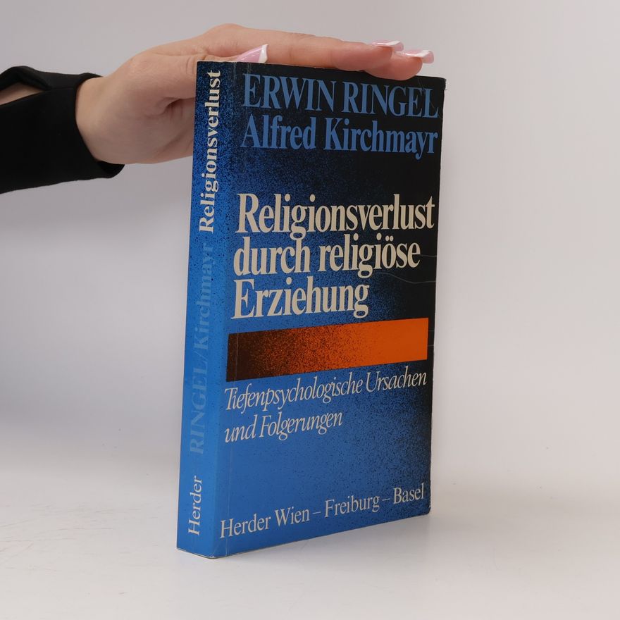 Erwin Ringel Religionsverlust durch religiöse Erziehung