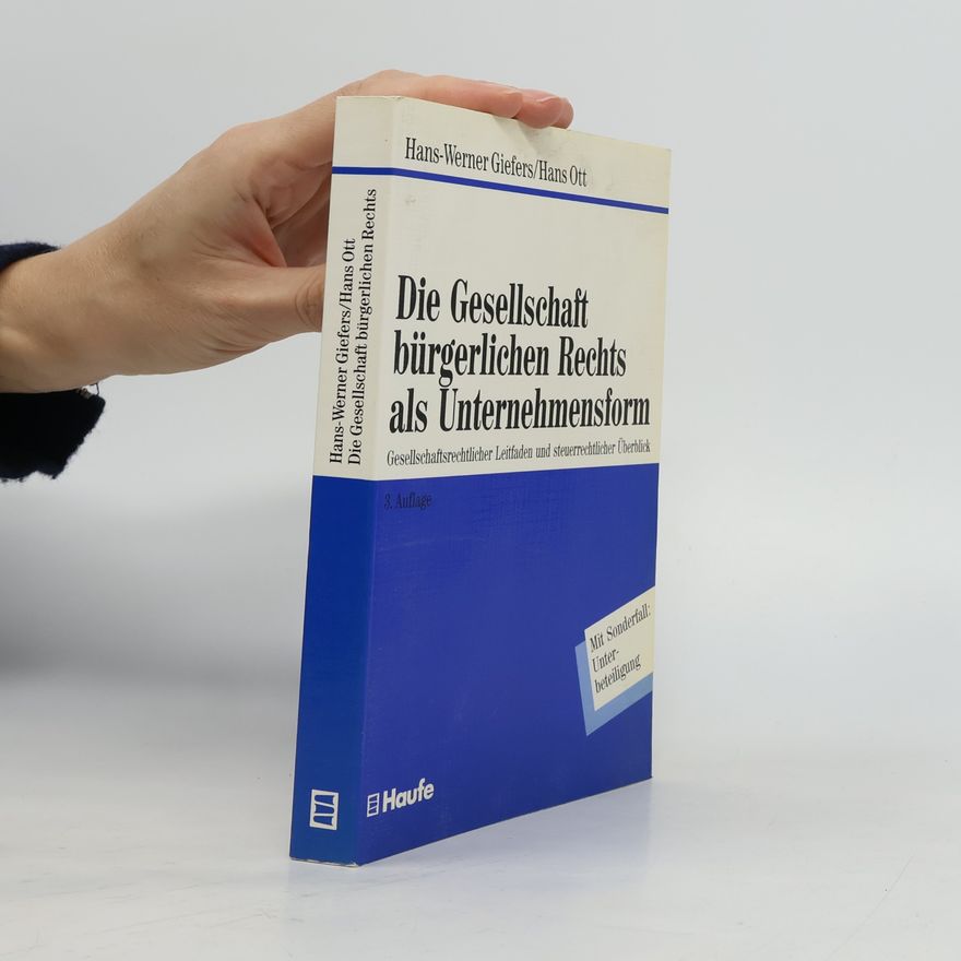 Hans Ott Die Gesellschaft bürgerlichen Rechts als Unternehmensform - 3. Auflage - Mit Sonderfall: Unterbeteiligung