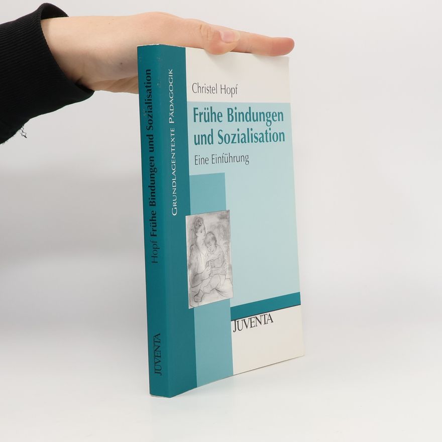 Christel Hopf Frühe Bindungen und Sozialisation