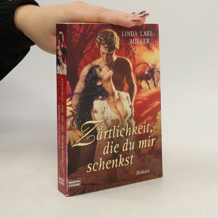 Linda Lael Miller Zärtlichkeit, die du mir schenkst