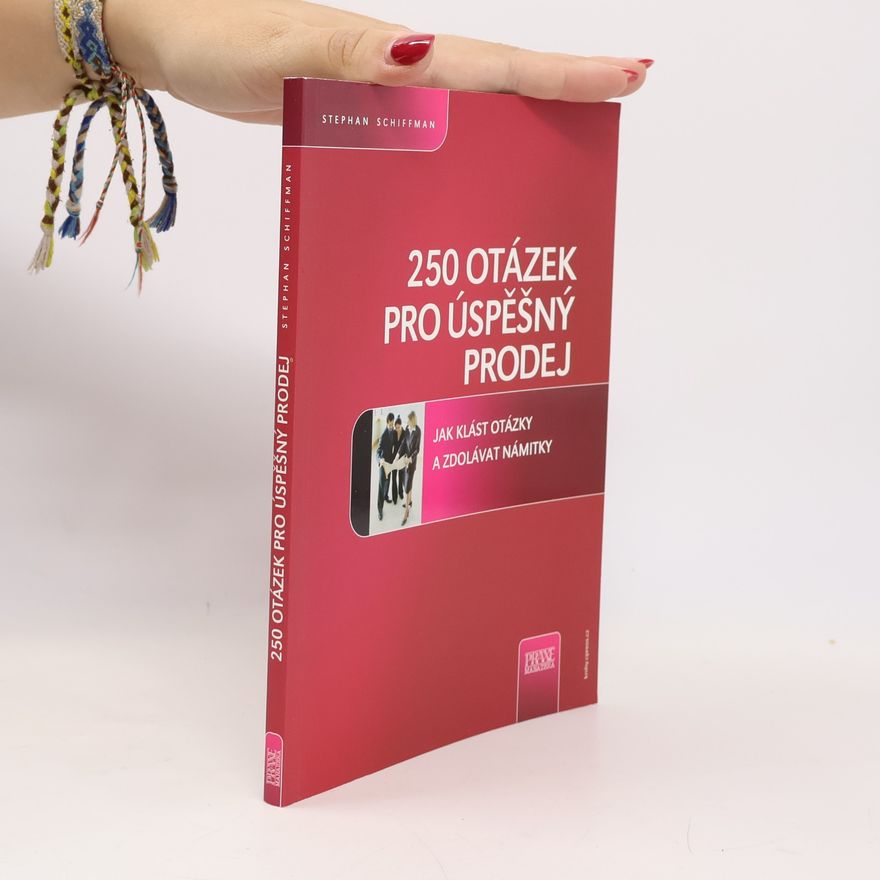 Stephan Schiffman 250 otázek pro úspěšný prodej