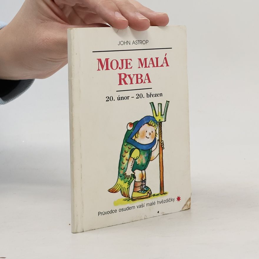 Jiří Kučera Moje malá Ryba : 20. únor až 20. březen: Průvodce osudem vaší malé hvězdičky