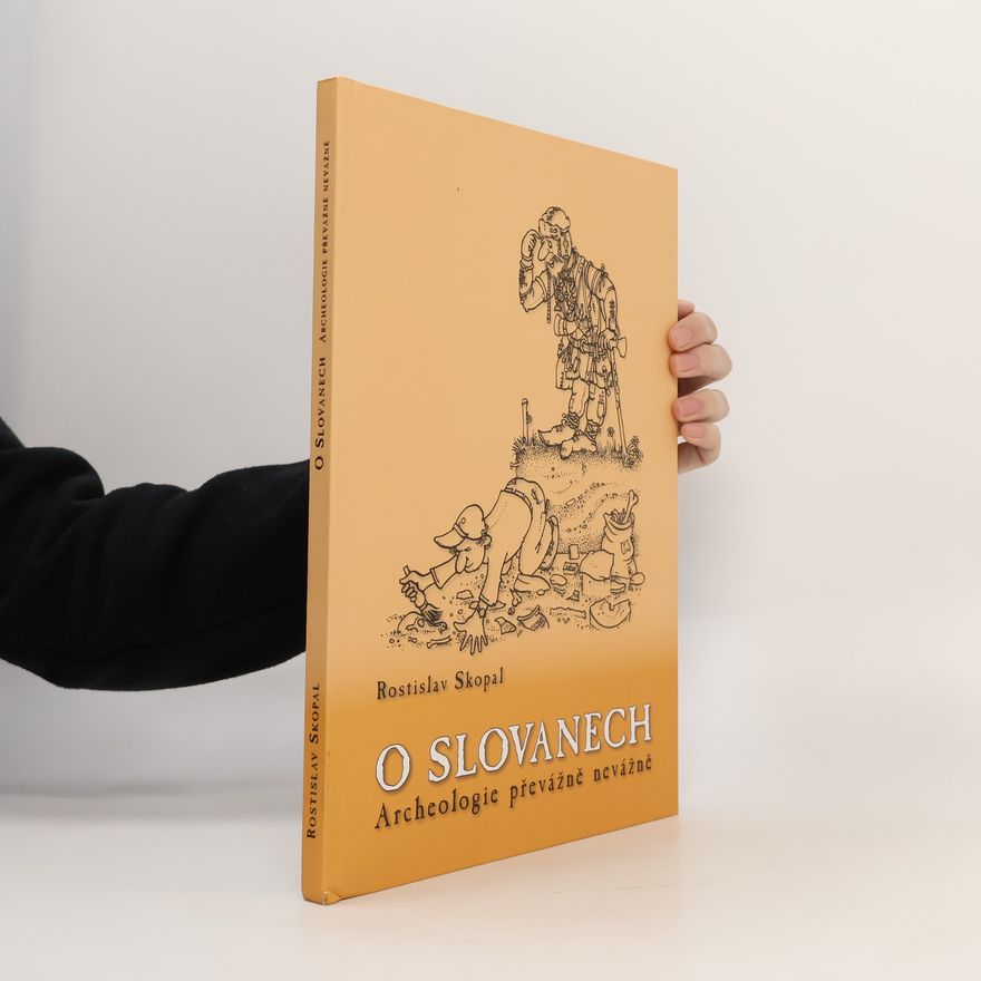 Rostislav Skopal O Slovanech: Archeologie převážně nevážně