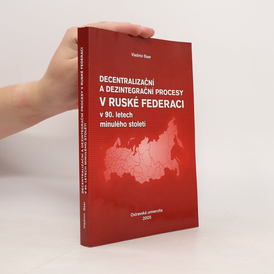 Vladimír Baar Decentralizační a dezintegrační procesy v Ruské federaci v 90. letech minulého století