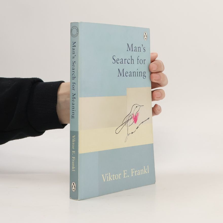 Viktor Frankl Man's search for meaning : the classic tribute to hope from the Holocaust