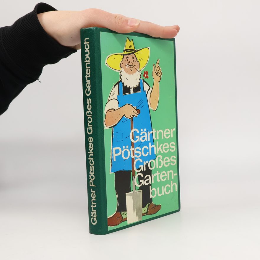 Harry Pötschkes Gärtner Pötschkes großes Gartenbuch