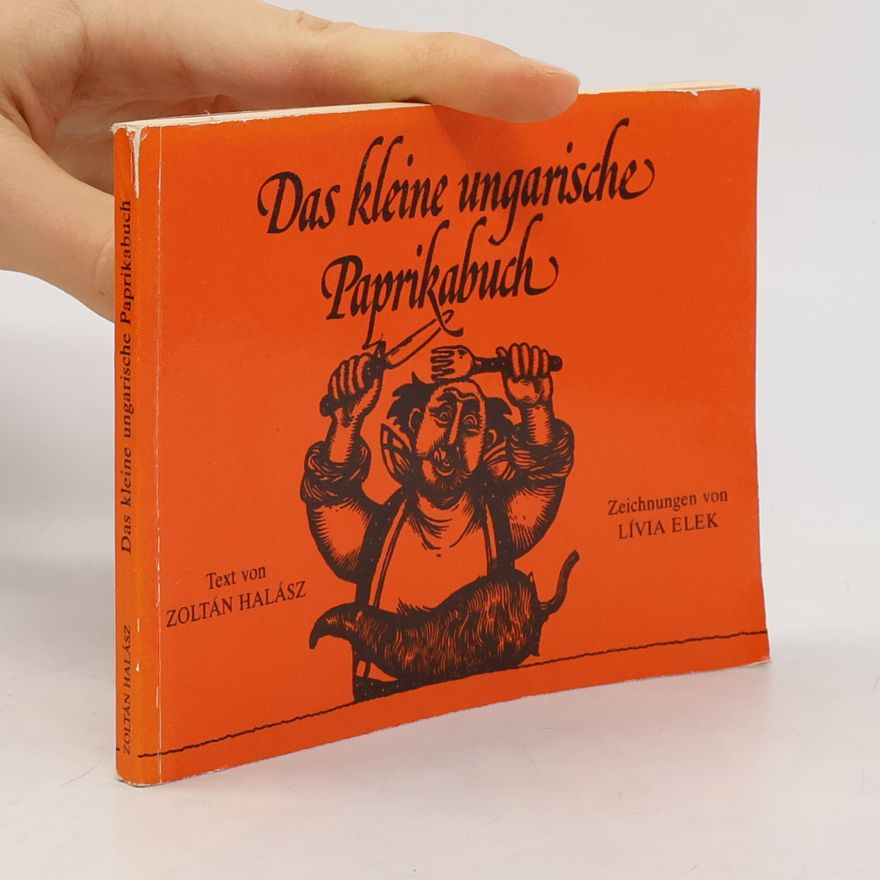 Zoltán Halász Das kleine ungarische Paprikabuch