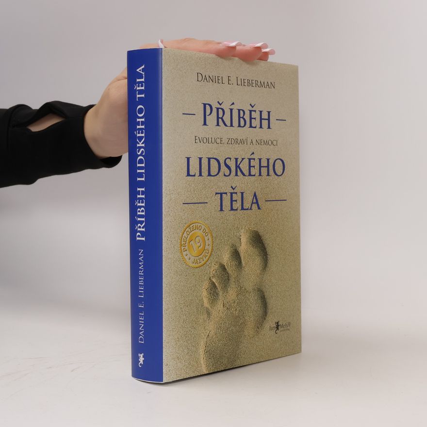 Daniel Z. Lieberman Příběh lidského těla: Evoluce, zdraví a nemoci