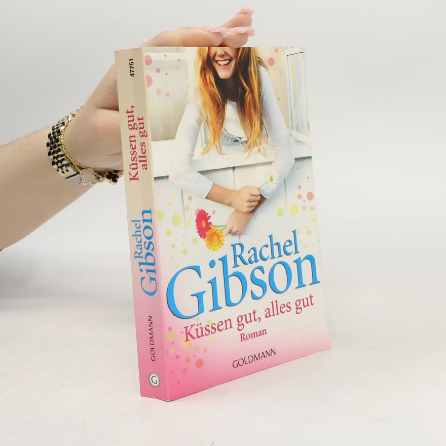 Rachel Gibson Küssen gut, alles gut