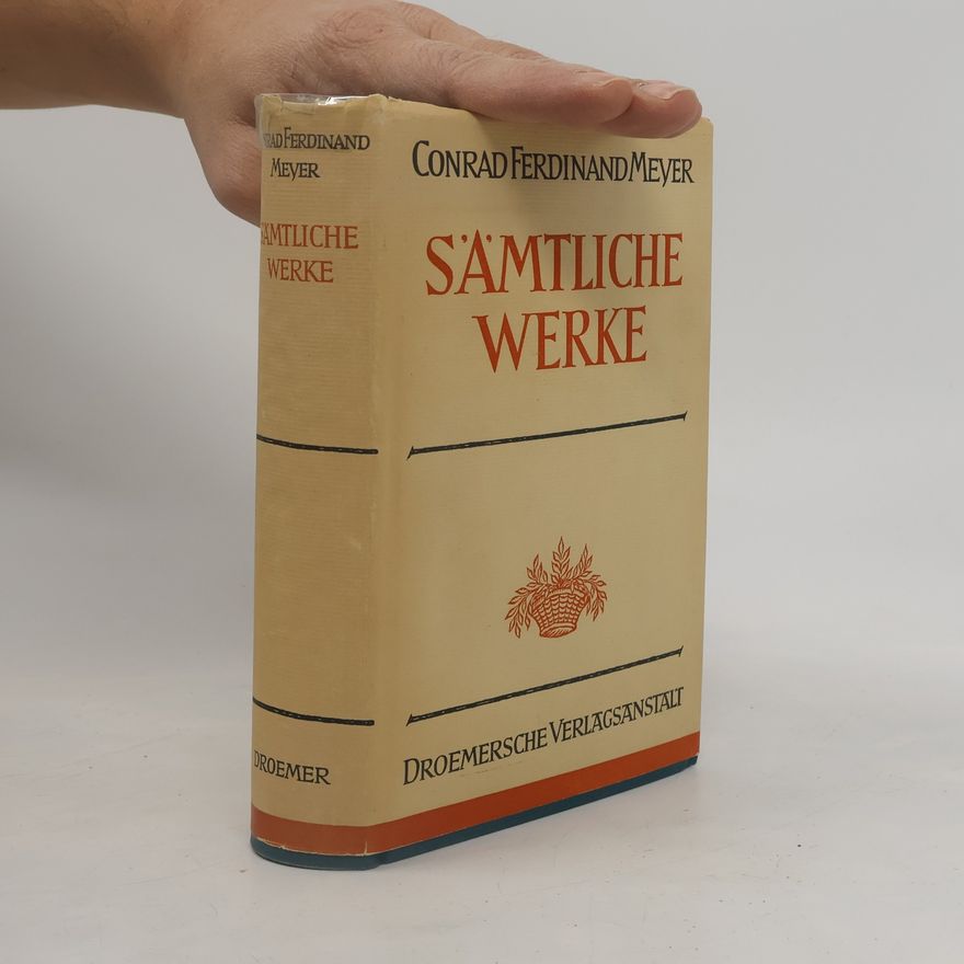 Conrad Ferdinand Meyer Sämtliche Werke