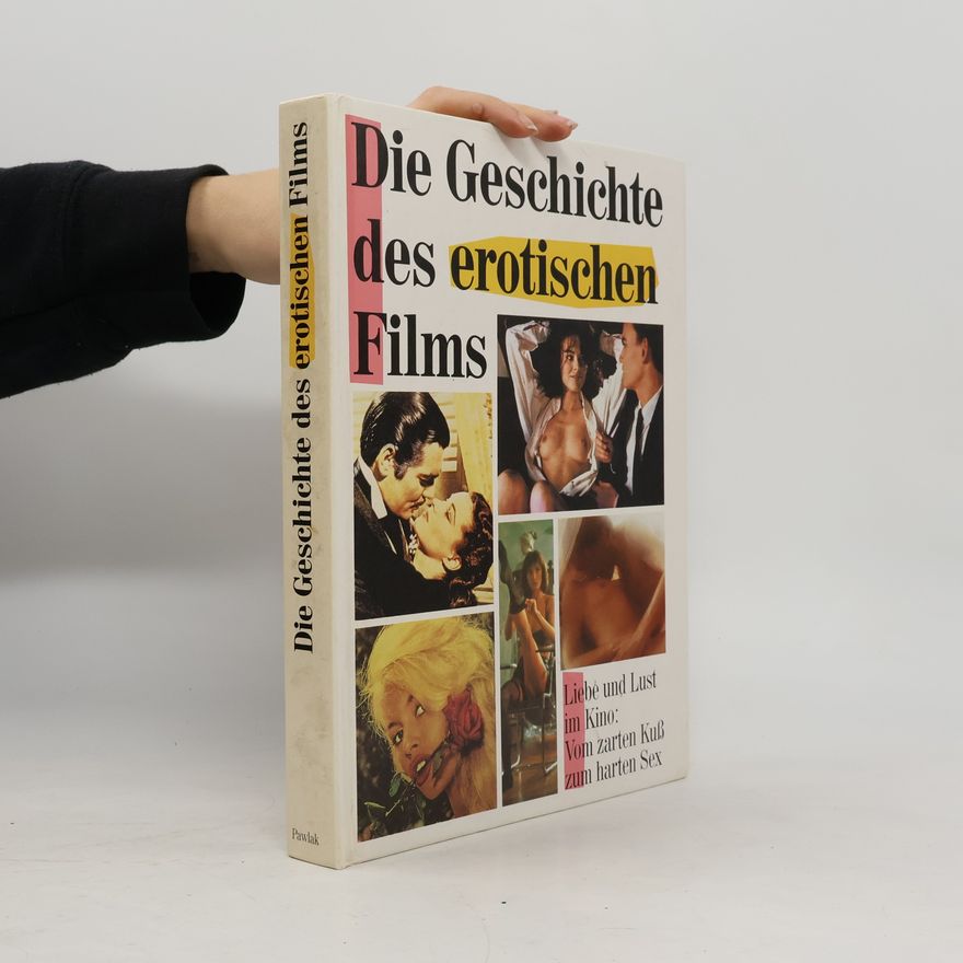 Mattias Gerwald Die Geschichte des erotischen Films