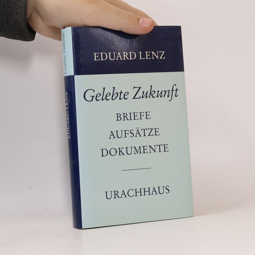 Eduard Lenz Gelebte Zukunft