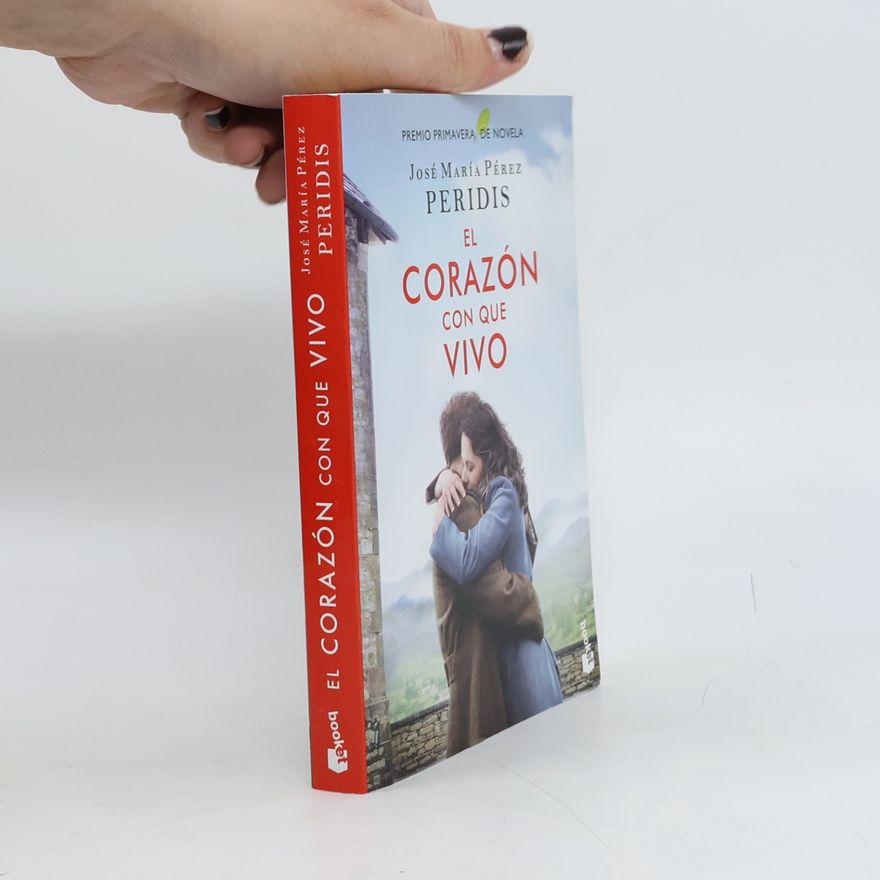 José María Pérez Peridis El corazón con que vivo