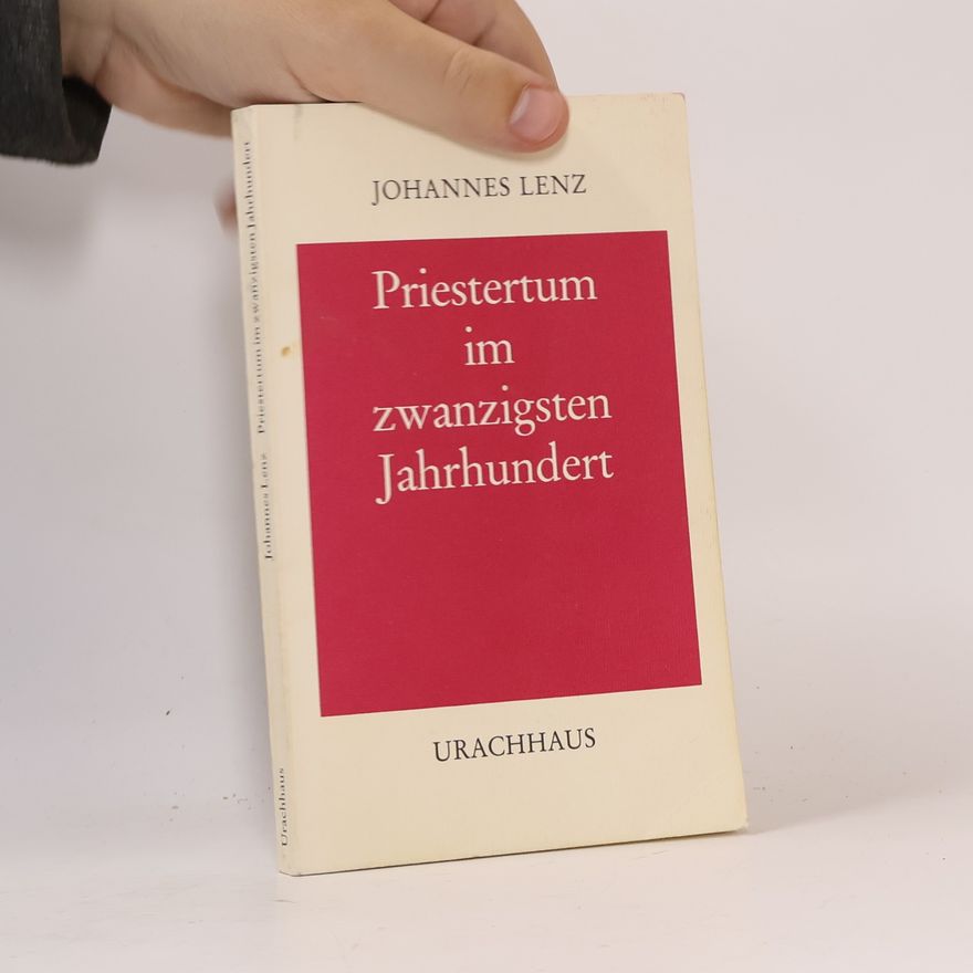 Johannes Lenz Priestertum im zwanzigsten Jahrhundert