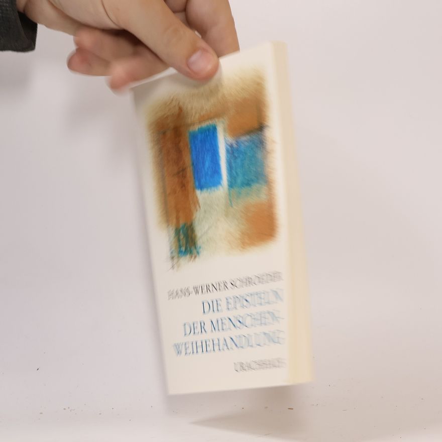 Hans-Werner Schroeder Die Episteln der Menschenweihehandlung