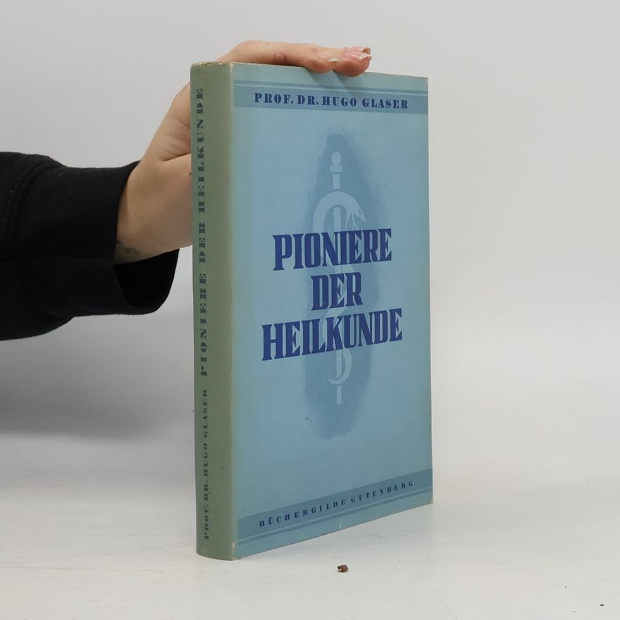 Hugo Glaser Pioniere der Heilkunde