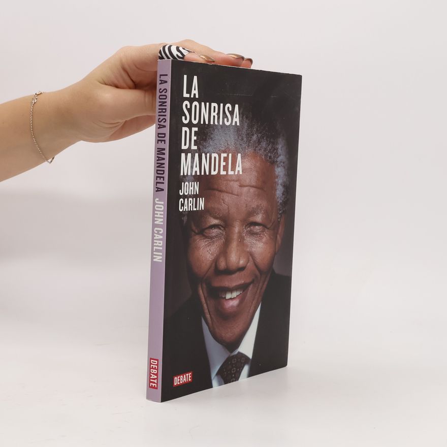 John Carlin La sonrisa de Mandela