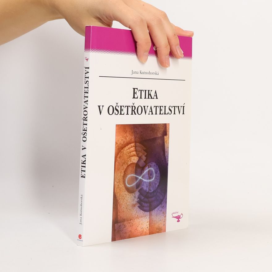 Jana Kutnohorská Etika v ošetřovatelství