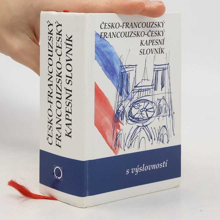 Iva Gailly Česko-francouzský, francouzsko-český kapesní slovník s výslovností = Tchèque-français, français-tchèque dictionnaire de poche avec la prononciation
