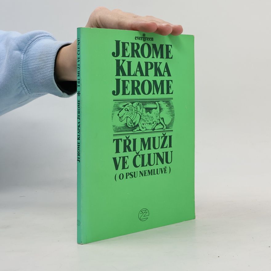 Jerome Klapka Jerome Tři muži ve člunu (o psu nemluvě); Tři muži na toulkách (2 knihy v jednom svazku)