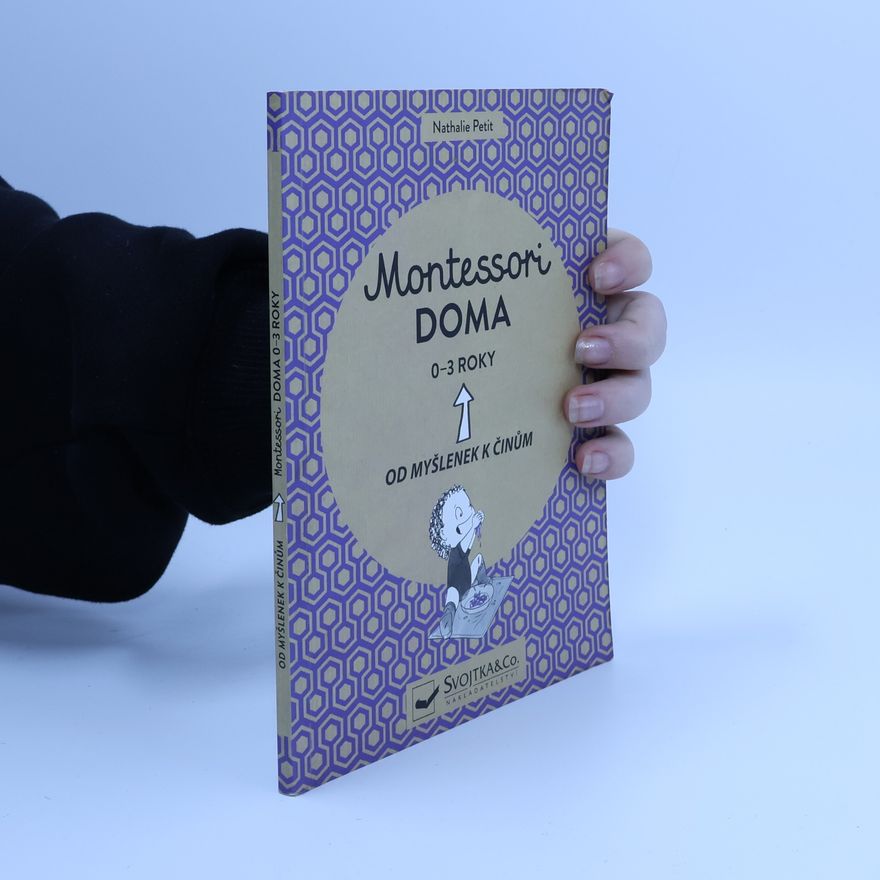 Virginie Maillard Montessori doma. Od myšlenek k činům. 0-3 roky