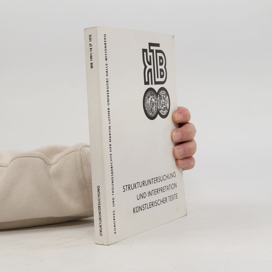 Werner-Georg Stoy͏̈a Kongress- und Tagungsberichte der Martin-Luther-Universität Halle-Wittenberg - WB 1991/14 (F 103): Strukturuntersuchung und Interpretation künstlerischer Texte